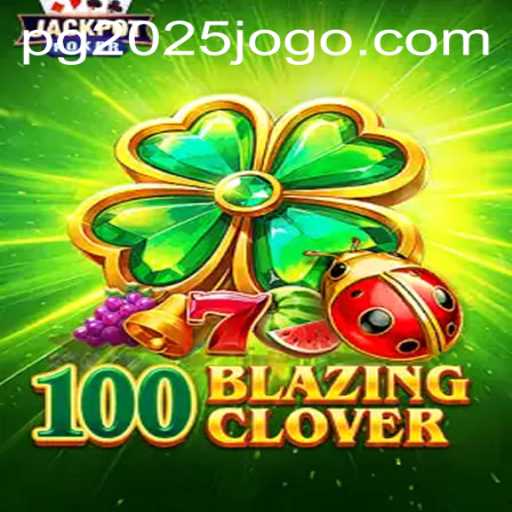 100BlazingClover: The Revitalizing Game of 2025