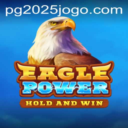 EaglePower: The Thrilling Adventure Awaits in 2025
